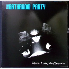 BATHROON PARTY Where Fishes Are Dreamin' (Nordstern Products – 837-881) Germany 1988 12" 45RPM, 33 ⅓ RPM EP (Alternative Rock, Indie Rock)